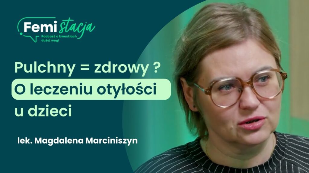 „Dziecko to nie jest mały dorosły” - o żywieniu dzieci z lek. Magdaleną Marciniszyn, pediatrą