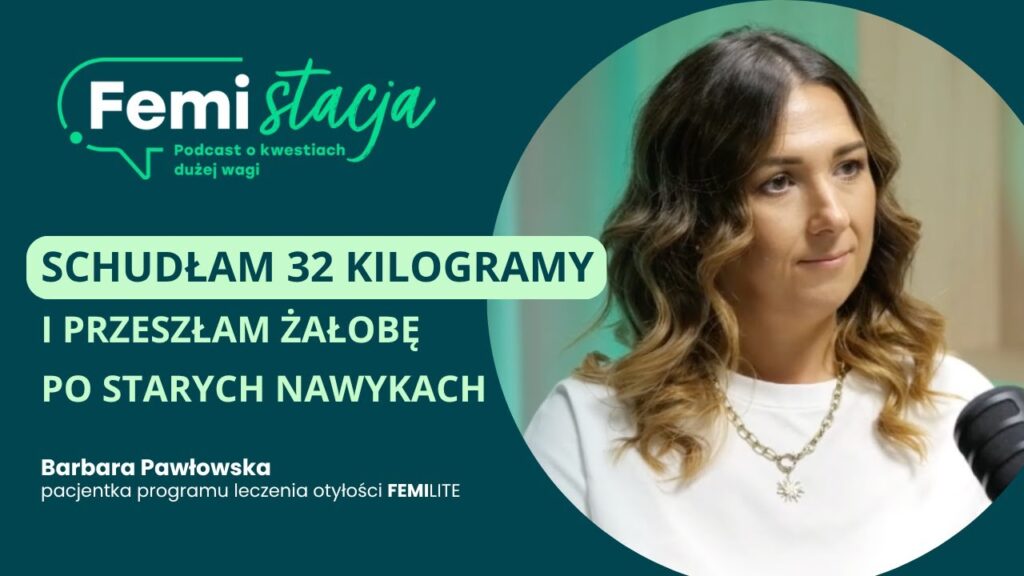 "Największa zmiana wydarzyła się w mojej głowie" - Barbara Pawłowska, pacjentka programu FEMILITE