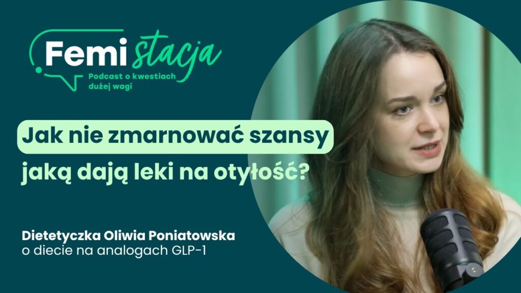 Dieta podczas farmakoterapii otyłości - co działa a co nie? opowie Oliwia Poniatowska