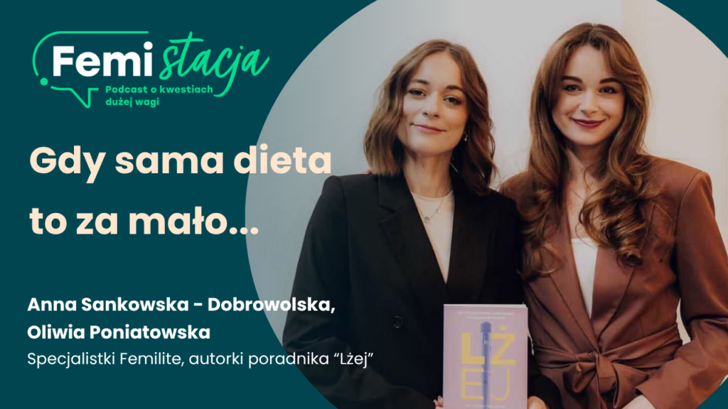 Leczenie otyłości w praktyce: lek. Anna Sankowska-Dobrowolska i dietetyczka Oliwia Poniatowska